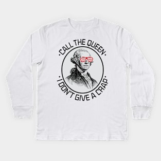 Call the Queen I Don't Give A Crap Kids Long Sleeve T-Shirt